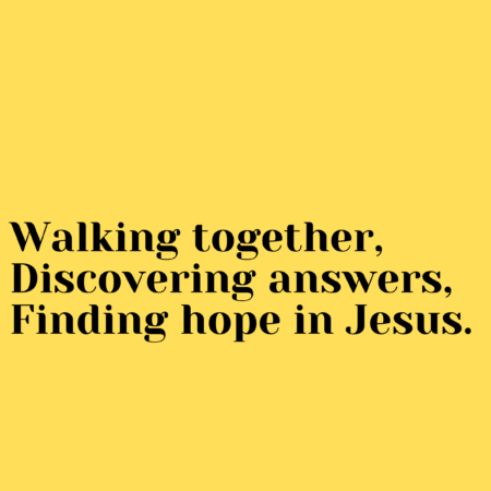 Text: Walking together, Discovering answers, Finding hope in Jesus